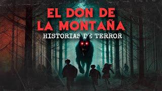 El Don De La MONTAÑA (HISTORIAS DE TERROR)