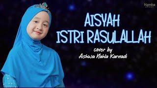 Aisyah Istri Rasulullah - Aishwa Nahla Karnadi (solo) cover