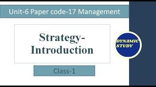 Strategy-Introduction | Unit-6 Class-1 | Management Paper code-17 |