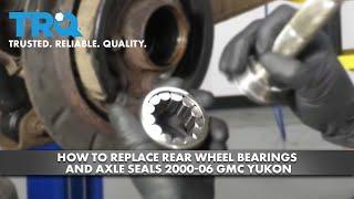 How to Replace Rear Wheel Bearings and Axle Seals 2000-06 GMC Yukon