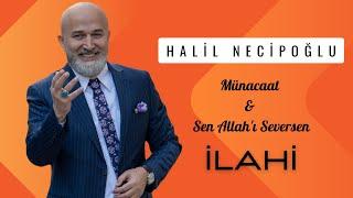 HALİL NECİPOĞLU - Münacat & Sen Allahı Seversen