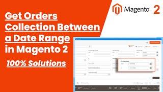 100% Solutions | Get Orders Collection Between a Date Range in Magento2 | MagentoTutorials