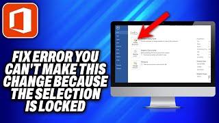 How To Fix Microsoft Office Error  You Can t Make This Change Because the Selection is Locked (2024)