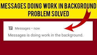 How To Disable/Turn Off "Messages Doing Work In Background Notification" || Rsha26 Solutions