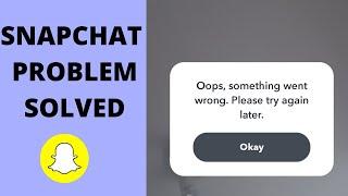 Fix Opps, Something Went Wrong Please try again later Snapchat problem solved