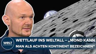 WETTLAUF IM WELTRAUM: "Den Mond kann man als achten Kontinent bezeichnen"! Alexander Gerst