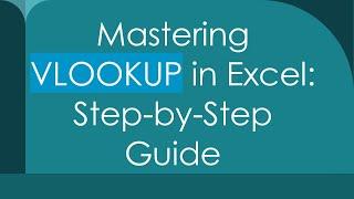 Mastering VLOOKUP in Excel: Step-by-Step Guide