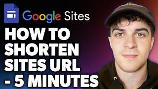 How to Shorten Google Sites URL - 5 Minutes (Full 2024 Guide)