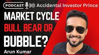 Market Cycle Bull, Bubble or Bear ft. Arun Kumar 80-20 Investor | Prince