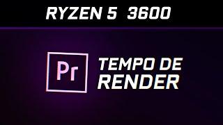 Ryzen 5 3600 | Render on Premiere Pro