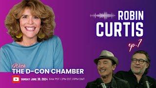 Robin Curtis | The D-Con Chamber - Ep. 7