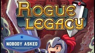 Rogue Legacy- Nobody Asked