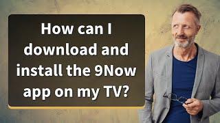 How can I download and install the 9Now app on my TV?