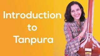 Introduction to Tanpura and its benefits | तानपुरा क्या है - Part 1