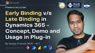Early Binding and Late Binding in Dynamics 365 CE - Concept, Demo and Practical Usage in Plugins