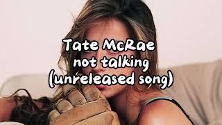 Tate McRae - not talking ( UNRELEASED )