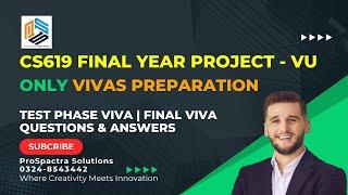 CS619 Final Project VU Viva Preparation | Test / Prototype Phase Viva Question & Answer & Guidelines