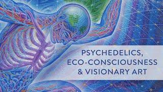 Psychedelics, Eco-Consciousness & Visionary Art with Alex Grey