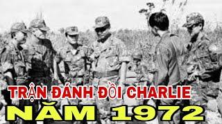 TRẬN ĐÁNH CHARLIE TRONG MÙA HÈ ĐỎ LỬA 1972 ( HỒI KÝ NGƯỜI BÊN KIA CHIẾN TUYẾN).