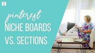 Which is Better: Pinterest Niche Boards or Board Sections?