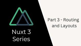 Nuxt 3 Tutorial Series | Part 3 |  Layouts and Routing