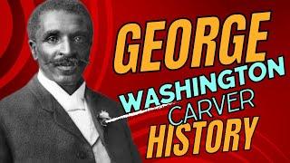 George Washington Carver History