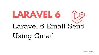 laravel 6 email send using Gmail