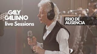 Galy Galiano - Frio de Ausencia -  (Live Sessions)