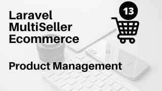 Product Management pt.2  #13 :  Laravel Multiseller Ecommerce