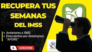 COMO RECUPERAR MIS SEMANAS DEL IMSS