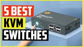 Top 5 Best KVM Switches In 2022