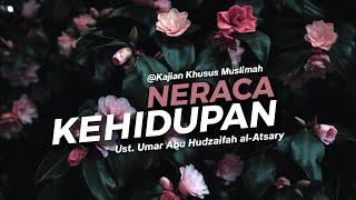 KITAB: NERACA KEHIDUPAN || USTADZ UMAR ABU HUDZAIFAH AL-ATSARY