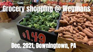 Grocery Shopping @ Wegmans, Downingtown PA  Dec. 2021