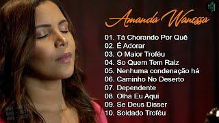 Amanda Wanessa - Tá Chorando Por Quê?... (Voz e Piano) Hinos evangélicos 2023