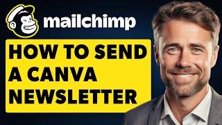 How to Send a Canva Newsletter With Mailchimp (Full 2024 Guide)