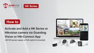 How to Activate and Add a HK Series or Hikvision camera via Guarding Vision or Hik Connect App