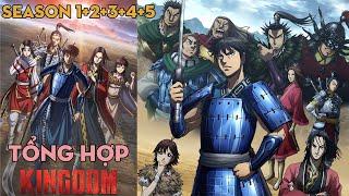 TỔNG HỢP "Kingdom" | Season 1+2+3+4+5 | AL Anime