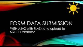 Form Submission with AJAX to SQLite Database; Flask Back-end; Vanilla JavaScript for Ajax