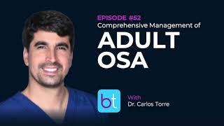 Comprehensive Management of Adult OSA w/ Dr. Carlos Torre | BackTable ENT Podcast Ep. 52