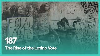 187: The Rise of the Latino Vote | KCET