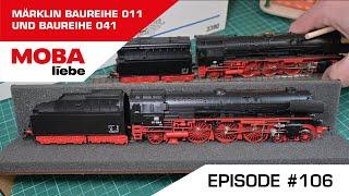 ( Episode #106 ) Märklin Baureihe 011 und 041 als analoge Version von 1991 und 1993