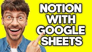 How To Integrate Notion With Google Sheets (2023)