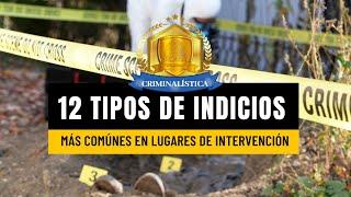 12 tipos de indicios más comunes en un lugar de intervención