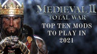 Top Ten Mods for Medieval 2 Total War to Play in 2021