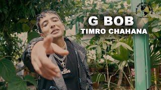 G BOB -TIMRO CHAHANA