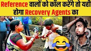 Befitting Reply To Loan Recovery AgentReference वालों को कॉल करेंगे तो यही होगा Recovery Agents का