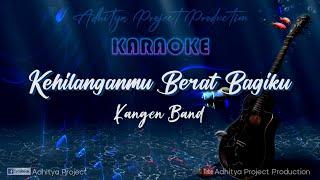 Kehilanganmu Berat Bagiku - Kangen Band ( Karaoke HD Audio )