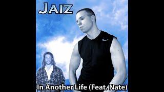 Jaiz - In Another Life (Feat. Nate) (Audio)