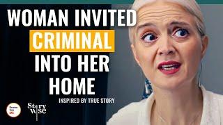 Woman Invited Criminal Into Her Home | @DramatizeMe.Special