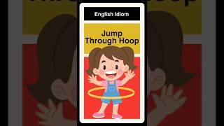 Jump Through Hoops - Idiom